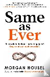 Housel, Morgan - Same as Ever