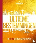 Lonely Planet - Lonely Planet Ultieme bestemmingen