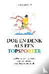 Noord, Lidewey van - Doe en denk als een topsporter