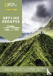 National Geographic - Offline Escapes - 42 unieke bestemmingen buiten de gebaande paden