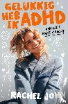 John, Rachel - Gelukkig heb ik ADHD