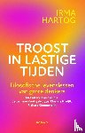 Hartog, Irma - Troost in lastige tijden