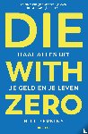 Perkins, Bill - Die With Zero - Nederlandse editie
