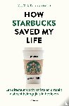 Gates Gill, Michael - How Starbucks Saved My Life - Nederlandse editie