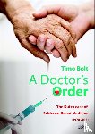 Bolt, Timo - A doctor’s order. the dutch case of evidence-based medicine 1970-2015