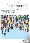 Pols, Wouter - In de wereld komen. Een studie naar de pedagogische betekenissen van opvoeding, onderwijs en het leraarschap