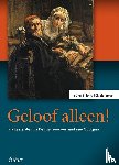 Blokland, Gottlieb - Geloof alleen! - protestanten in België: een verhaal van 500 jaar