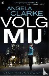 Clarke, Angela - Volg mij