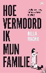 Mackie, Bella - Hoe vermoord ik mijn familie?