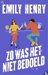 Henry, Emily - Zo was het niet bedoeld