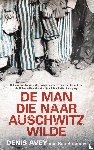 Avey, Denis - De man die naar Auschwitz wilde