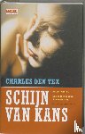 Tex, Charles den - Schijn van kans