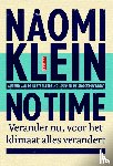Klein, Naomi - No time - verander nu, voor het klimaat alles verandert