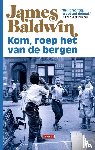 Baldwin, James - Kom, roep het van de bergen