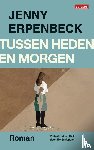 Erpenbeck, Jenny - Tussen heden en morgen