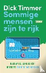 Timmer, Dick - Sommige mensen zijn te rijk