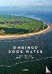 Bank, Jan, Bosscher, Doeko - Omringd door water - De geschiedenis van de 25 Nederlandse eilanden