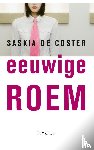 Coster, Saskia de - Eeuwige roem
