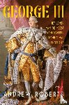 Roberts, Andrew - George III - Het leven van de meest onbegrepen koning van Engeland