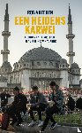 Vreeken, Rob - Een heidens karwei - Erdogan en de mislukte islamisering van Turkije