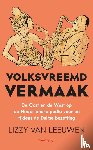 Leeuwen, Lizzy van - Volksvreemd vermaak - De Oost en de West op de Nederlandse podia voor en tijdens de Duitse bezetting