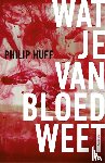 Huff, Philip - Wat je van bloed weet