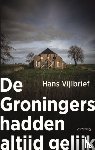 Vijlbrief, Hans - De Groningers hadden altijd gelijk