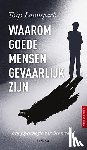 Launspach, Thijs - Waarom goede mensen gevaarlijk zijn