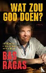 Ragas, Bas - Wat zou God doen?