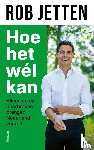 Jetten, Rob - Hoe het wél kan