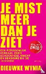 Wynia, Dieuwke - Je mist meer dan je ziet