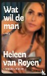 Royen, Heleen van - Wat wil de man
