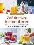 EVANS, Felicity - Zelf dranken fermenteren - Van kombucha tot gemberbier: heerlijke drankjes om je gezondheid een boost te geven