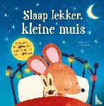 Mialaret, Magali - Slaap lekker, kleine muis - Een origineel bedtijdverhaal volgens de principes van mindfulness