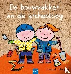 Slegers, Liesbet - De bouwvakker en de archeoloog