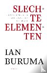 Buruma, Ian - Slechte elementen - Chinese dissidenten van Los Angeles tot Beijing