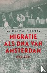 Lucassen, Leo, Lucassen, Jan - Migratie als DNA van Amsterdam