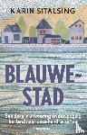 Sitalsing, Karin - Blauwestad - Een dorp in uitvoering en een poging het land naar onze hand te zetten