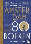 Mak, Geert, Stipriaan, René van, Mathijsen, Marita, Luijters, Guus, Brugman, Emile - Amsterdam in bijna 80 boeken