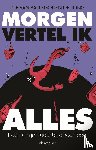 Ballegoijen de Jong, Job van - Morgen vertel ik alles