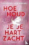 Weezel, Natascha van - Hoe houd je je hart zacht