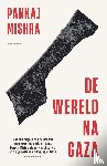Mishra, Pankaj - De wereld na Gaza