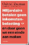 Zucman, Gabriel - Miljardairs betalen geen inkomstenbelasting en daar gaan we een eind aan maken