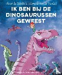 Goede, Floor de, Vendel, Edward van de - Ik ben bij de dinosaurussen geweest