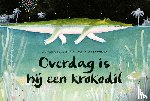 Zoboli, Giovanna, Giorgio, Mariachiara di - Overdag is hij een krokodil