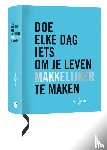  - Doe elke dag iets om je leven makkelijker te maken