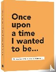 Bakker, Lavinia - Once upon a time I wanted to be…