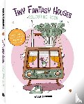 Kamphuis, Carla - Tiny Fantasy Houses