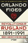 Figes, Orlando - Revolutionair Rusland, 1891-1991 - een geschiedenis