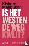 Mahbubani, Kishore - Is het Westen de weg kwijt? - Een provocatie